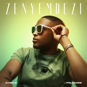 DJ Melzi – Zenyembezi (feat. Philasande)