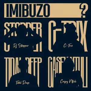 DJ Stopper, C TRIX & Tidaldeep – Imibuzo (feat. Casey Ntuli)