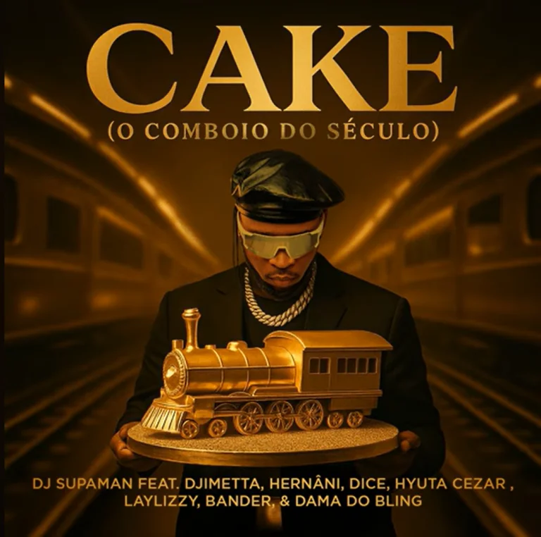 DJ Supaman – Cake (O Comboio do Século) ft. Djimetta, Dice, Hernâni, Hyuta Cezar, Laylizzy, Bander & Dama Do Bling