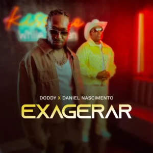 DODDY & Daniel Nascimento – Exagerar