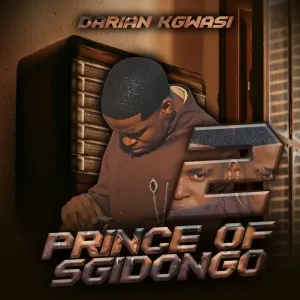 Darian Kgwasi – Prince of Sgidongo 2 EP