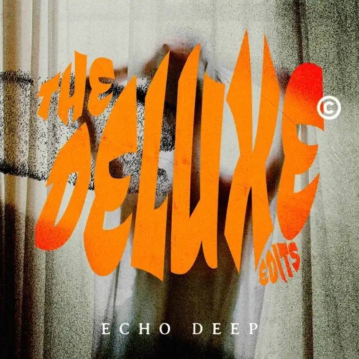 Echo Deep The Deluxe Edits EP