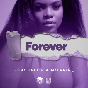 June Jazzin & Melanini – Forever