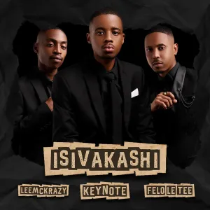 LeeMcKrazy, Keynote & Felo Le Tee – isiVakashi