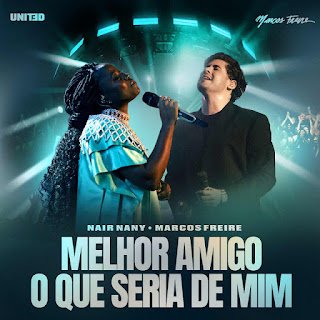 Marcos Freire X Nair Nany Melhor Amigo O Que Seria De Mim (Ao Vivo)