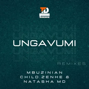 Mbuzinian Child, Zenke & Natasha MD – Ungavumi (Remixes)