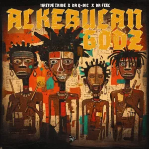 Native Tribe, Da Q Bic & Dr Feel – Alkebulan Godz