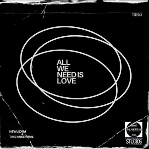 Newlexim & Tukz Ancestral – All We Need Is Love