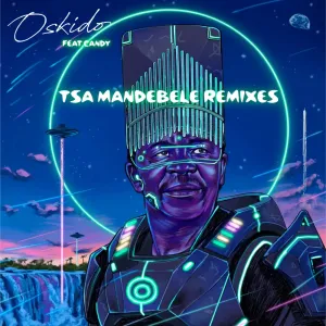OSKIDO – Tsa Ma Ndebele (Remixes)