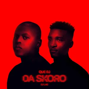 QUE DJ – Da Skoro (feat. DJ Lag)