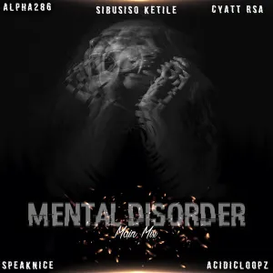 Sibusiso Ketile, Alpha286, SpeakNice & Cyatt RSA – Mental Disorder (Main Mix)