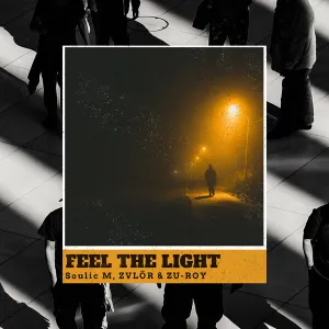 Soulic M, ZVLÖR & ZU ROY – Feel The Light
