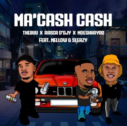 Thebuu, Rasca D’djy & Mdeshkayro – Ma’Cash Cash (feat. Mellow & Sleazy)