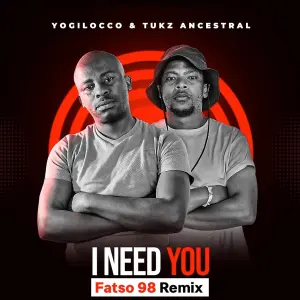 Yogilocco & Tukz Ancestral – I Need You (Fatso 98 Remix)