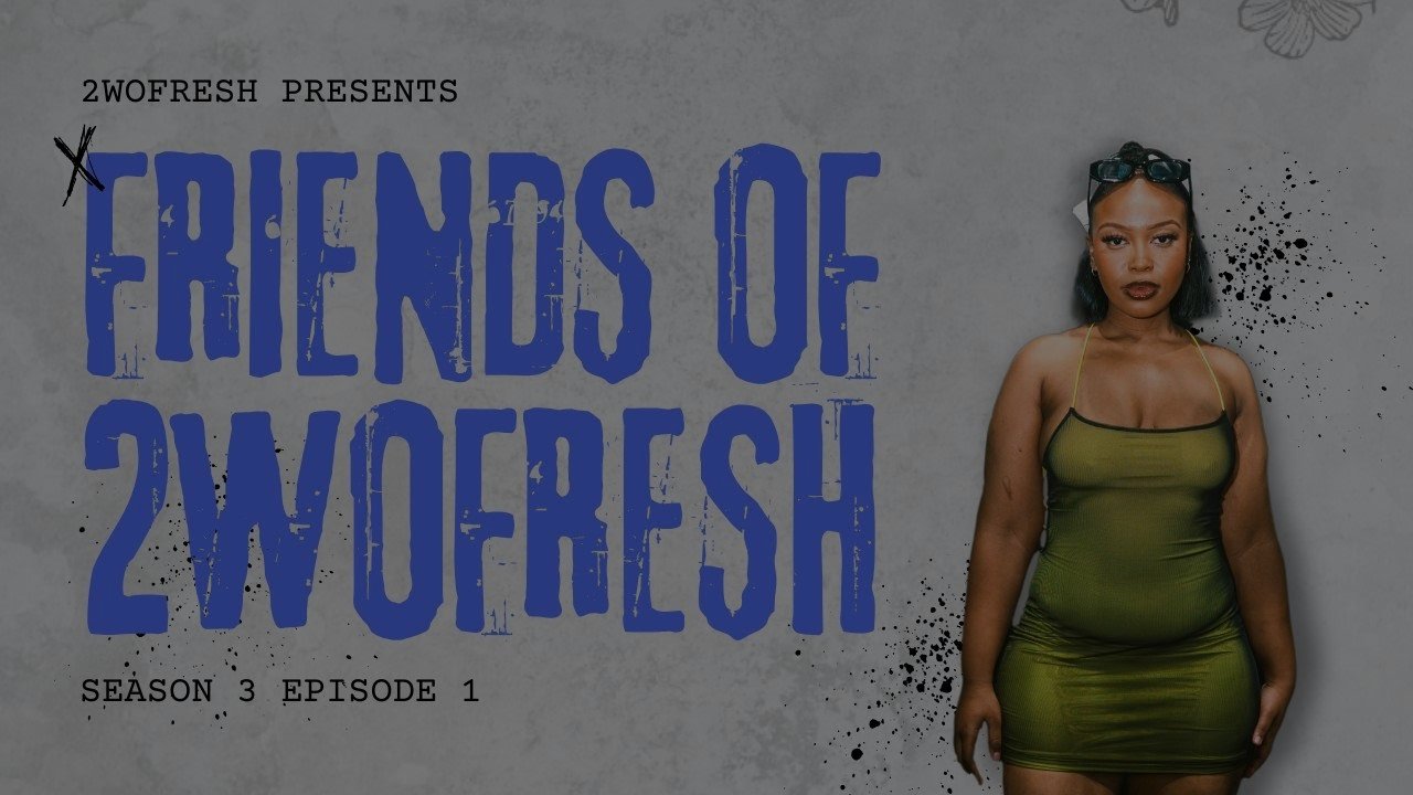 Friends Of 2woFresh W/Mbali Vibes | S3 Ep1| Amapiano