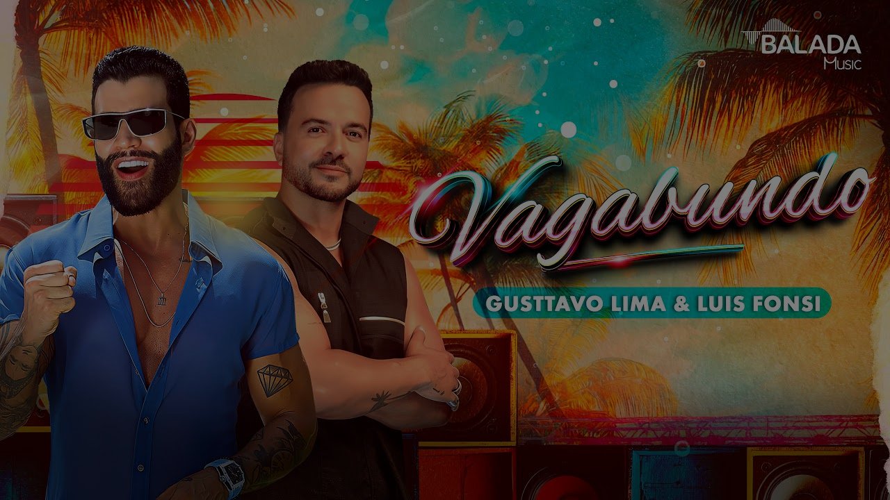 Gusttavo Lima + Luis Fonsi - Vagabundo