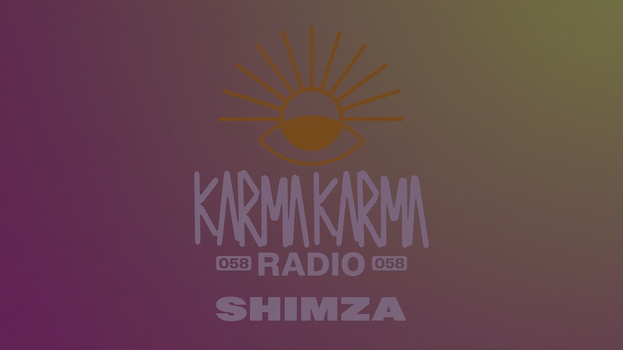 Shimza - Karma Karma Radio 058