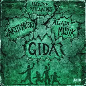 Akiidmusiq, Agape Muziq & House Villains – Gida