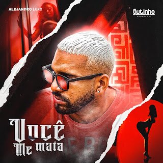 Alejandro Luxo Você Me Mata