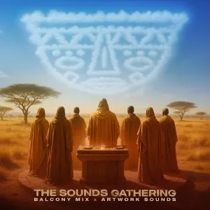 Balcony Mix Africa & Artwork Sounds – The Sounds Gathering EP