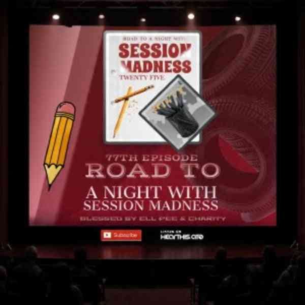 Charity & Ell Pee – Session Madness 0472 77th Episode (Road To A Night With Session Madness)