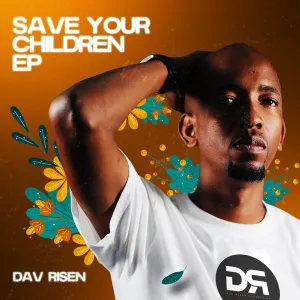 Dav Risen – Save Your Children EP