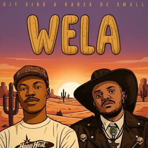 Djy Vino & Kabza De Small – Wela