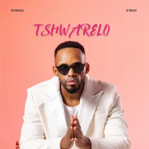 Donald & D’braz – Tshwarelo