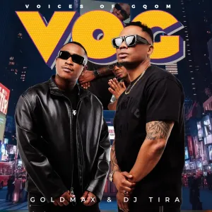 Goldmax & DJ Tira – Voices of Gqom (Album)
