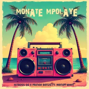Hitboss SA & Prince Benza – Monate Mpolaye (feat. Wendy Moon)