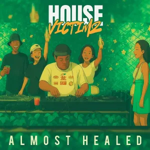 House Victimz – Almost Healed EP