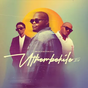 Jnr SA & Section Five – Uthembekile EP