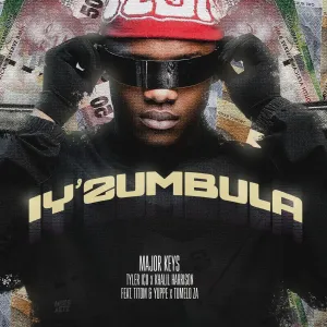 Major Keys & Tyler ICU – Iy’Zumbula (feat. Khalil Harrison, TitoM, Yuppe & Tumelo.za)