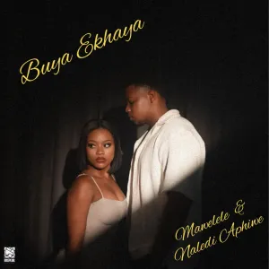 Mawelele & Naledi Aphiwe – Buya Ekhaya