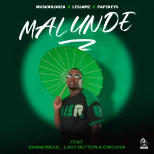 MusicHlonza, Papekeys & LesJamz RSA – Malunde (feat. Skandisoul, Last Button & Emoji SA)
