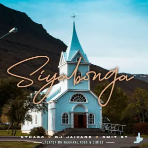 Nthabo, DJ Jaivane & Omit ST – Siyabonga (feat. Makhanj, Noex & Ciniso)