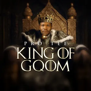 Pro Tee – King Of Gqom (Album)