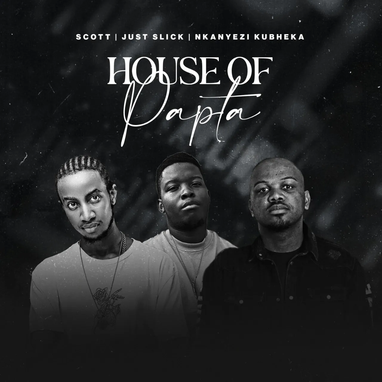SCOTT, Just Slick & Nkanyezi Kubheka – House of Papta