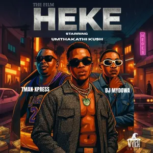 Umthakathi Kush, TMan Xpress & DJ Mydowa – Heke