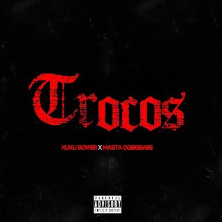 Xuxu Bower feat. Masta OGBIGBABE Trocos