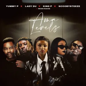 Yummy P, King P, Lady Du & ScoobySteeze – Ama Levels (feat. Reign Racks)