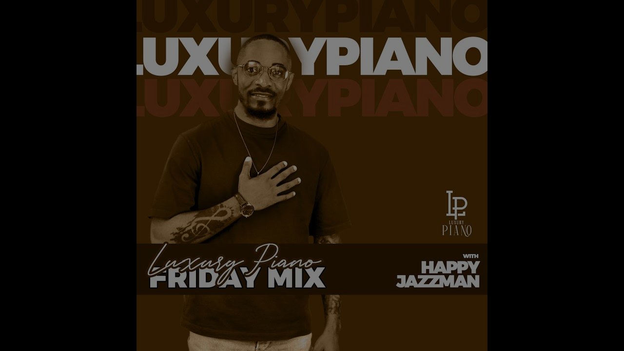 Luxury Piano Friday Mix featuring Happy Jazzman