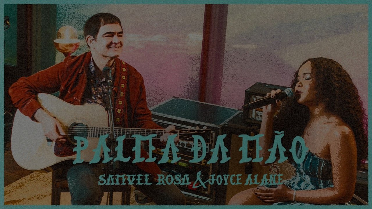 Samuel Rosa e Joyce Alane - Palma da Mão (Rosa Sessions)