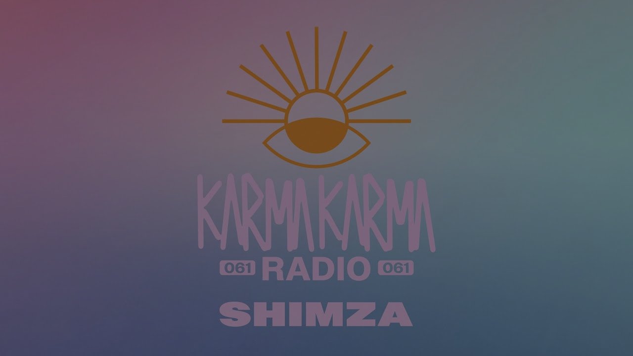 Shimza - Karma Karma Radio 061