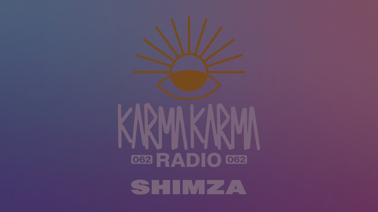 Shimza - Karma Karma Radio 062
