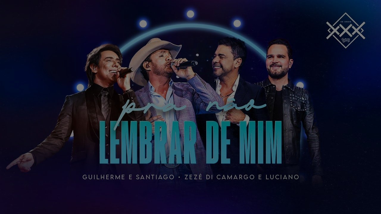 Guilherme e Santiago, Zezé Di Camargo & Luciano - Pra Não Lembrar De Mim