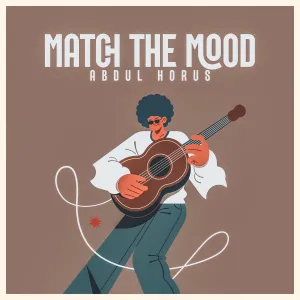 Abdul Horus – Match The Mood