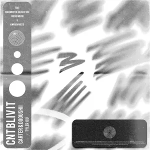 Carter IV, DoouShii & Tyler ICU – CNT BLIV IT (feat. Mmambo The Voice of God, FaroQii MuziQ & Kwanda MusiQ)