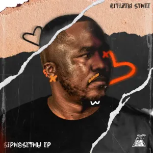 Citizen Sthee – SiphoSethu EP