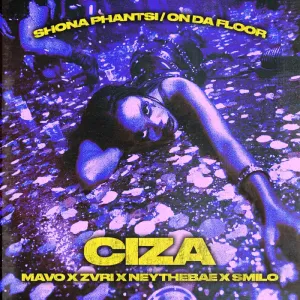 Ciza, Mavo, ZVRI & Ney the Bae – Shona Phantsi On Da Floor (feat. Smilo)